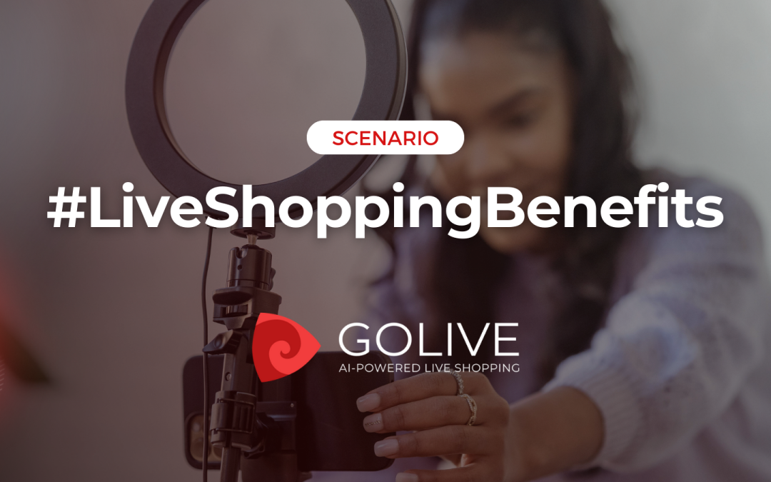 Live Shopping: the Key Advantages for your Clients